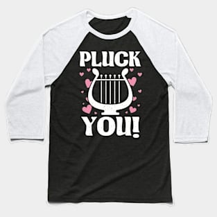 Funny Harpist Harp Player Musician Instrument Pluck You Baseball T-Shirt